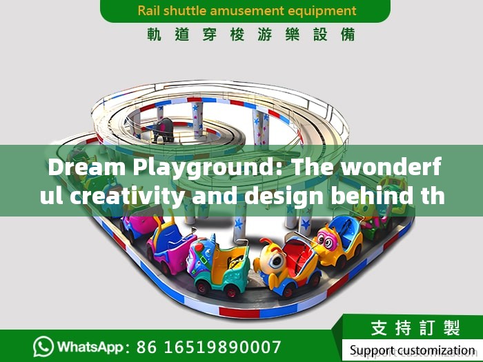  Dream Playground: The wonderful creativity and design behind the facility