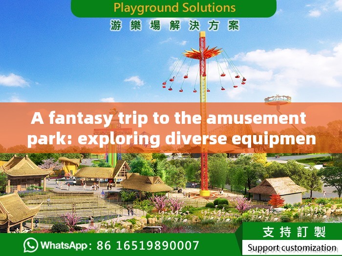 A fantasy trip to the amusement park: exploring diverse equipment