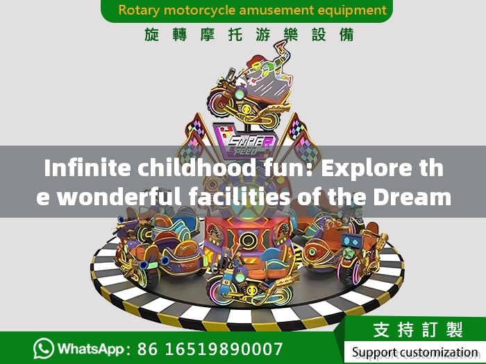 Infinite childhood fun: Explore the wonderful facilities of the Dream Children's Playground