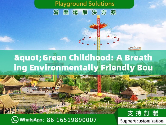 "Green Childhood: A Breathing Environmentally Friendly Bouncing Kingdom"
