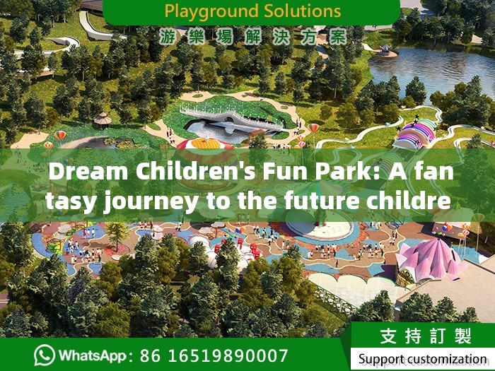  Dream Children's Fun Park: A fantasy journey to the future children's playground